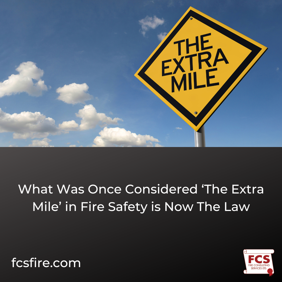 What Was Once Considered ‘The Extra Mile’ in Fire Safety is Now The Law