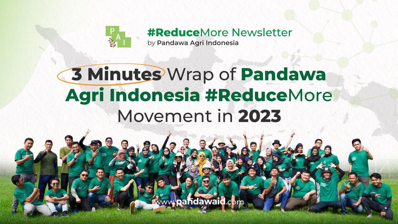 3 Minutes Wrap of Pandawa Agri Indonesia #ReduceMore Movement in 2023