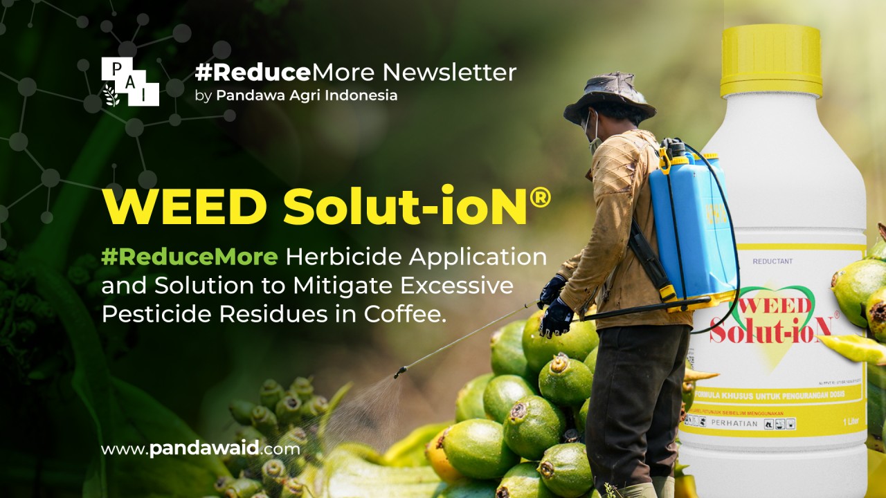 WEED Solut-ioN®️: #ReduceMore Herbicide Application and Solution to Mitigate Excessive Pesticide Residues in Coffee.