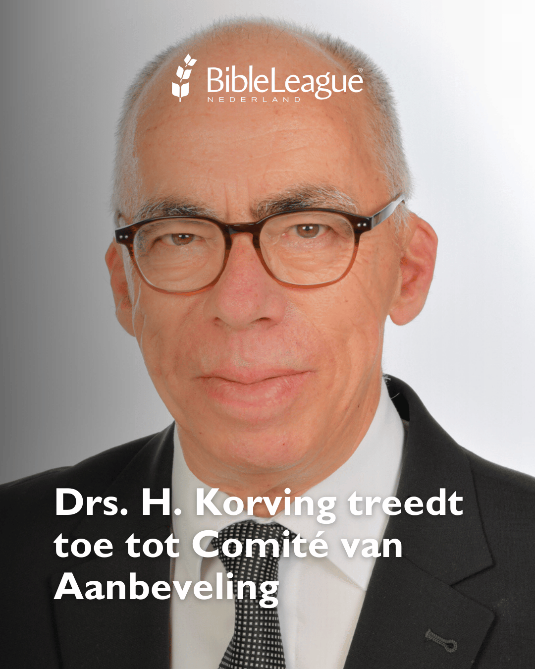 Drs. H. Korving Comité van Aanbeveling Bible League Nederlan