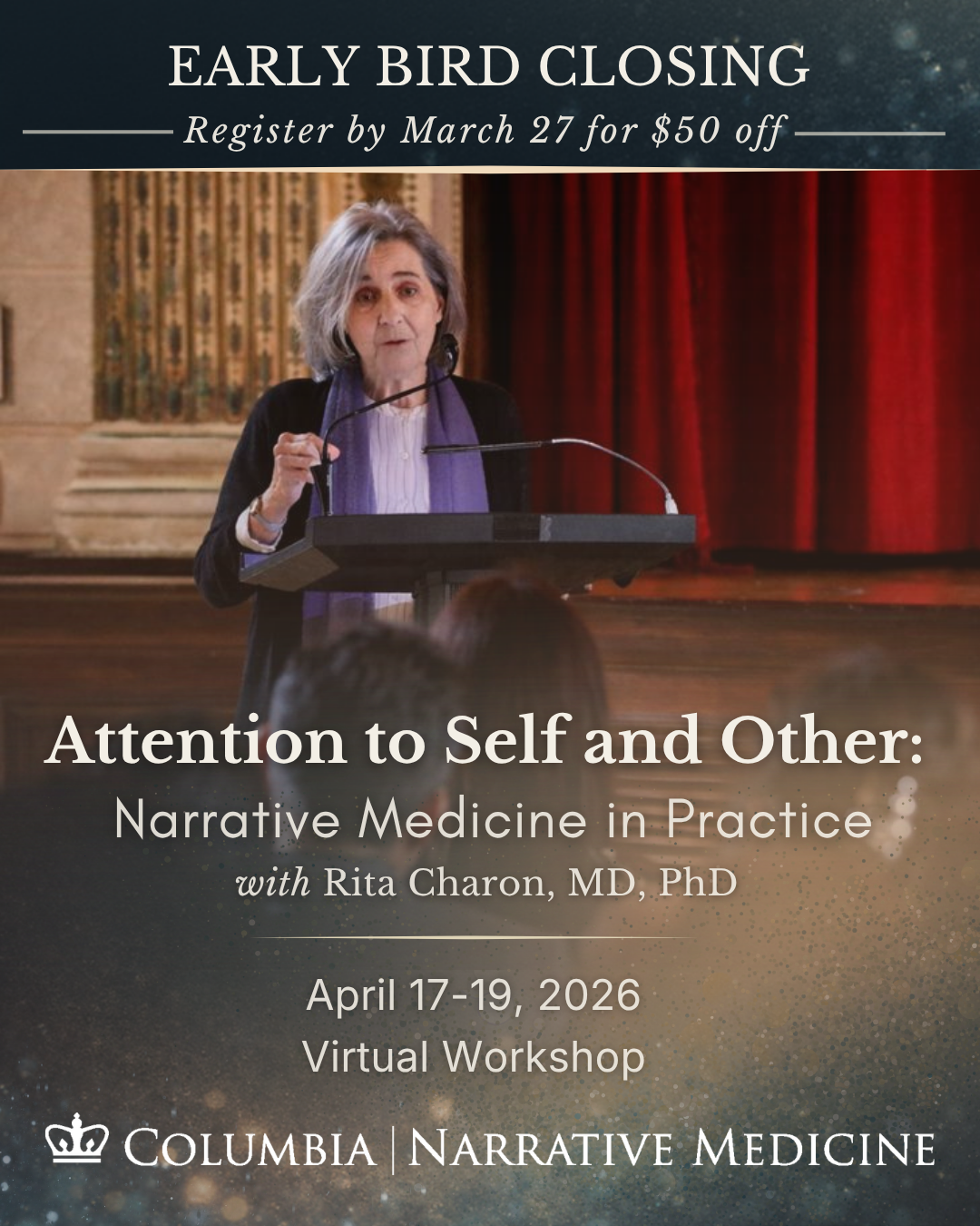 Rita Charon MD, PhD stands at a lectern in a crowded theatre. Early Bird closing March 27 for Attention to self and other: Narrative Medicine in Practice, a virtual workshop April 17-19, 2026 by Columbia Narrative Medicine
