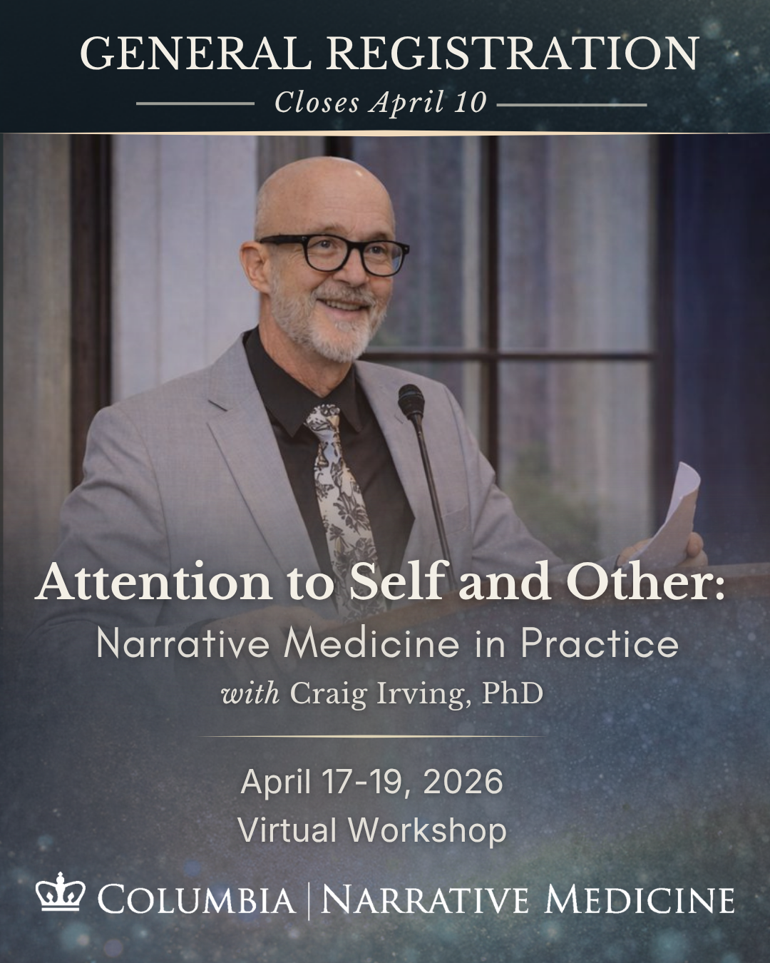 Attention to Self and Other: Narrative Medicine poster featuring Craig Irvine, PhD at a lectern, smiling. Workshop registration closes April 10. 