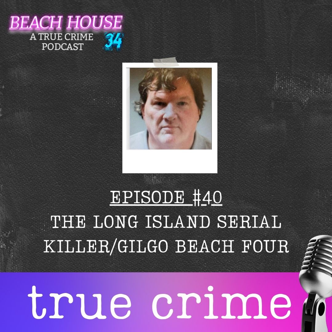 Long Island Serial Killer / Gilgo Beach Four