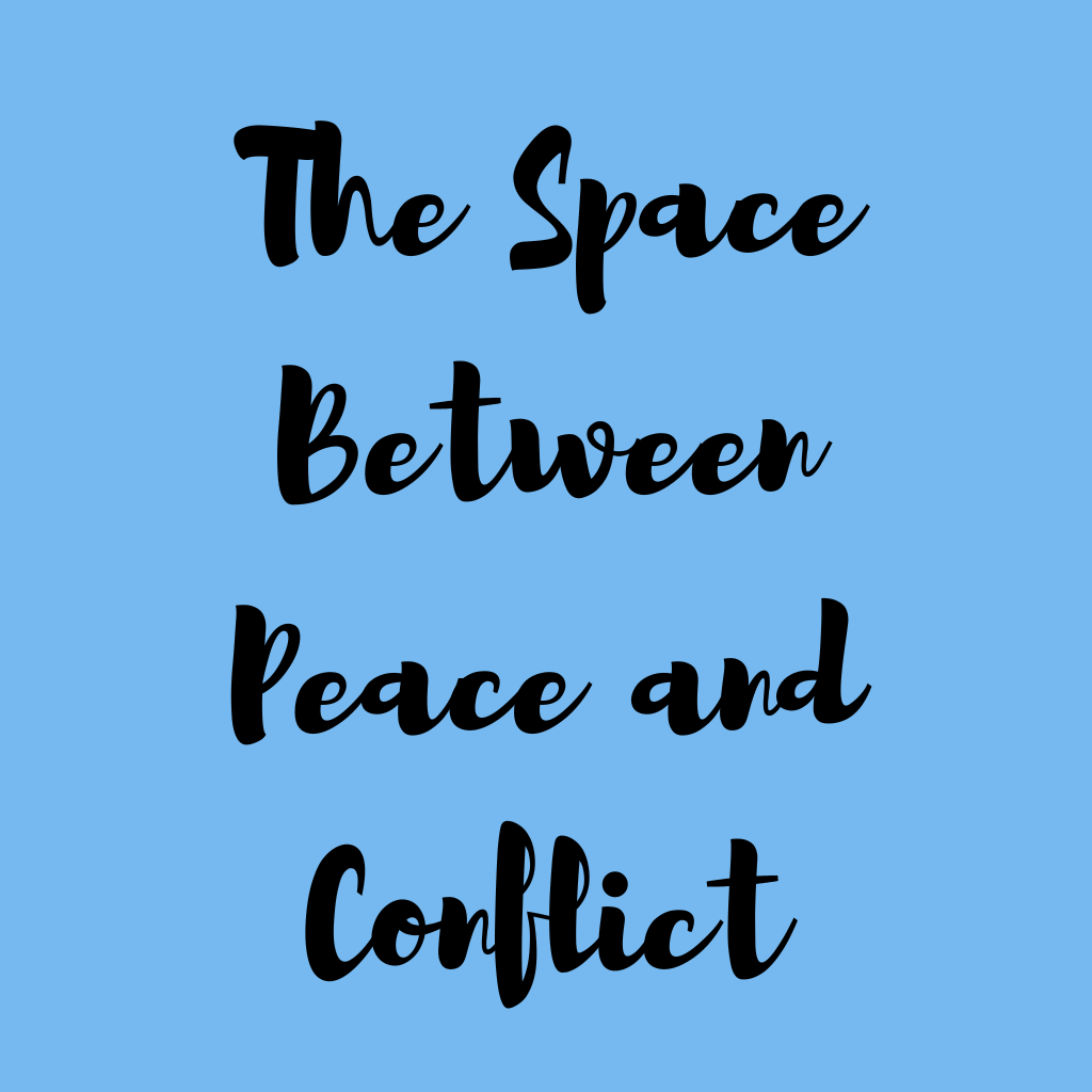 The Space Between Peace and Conflict