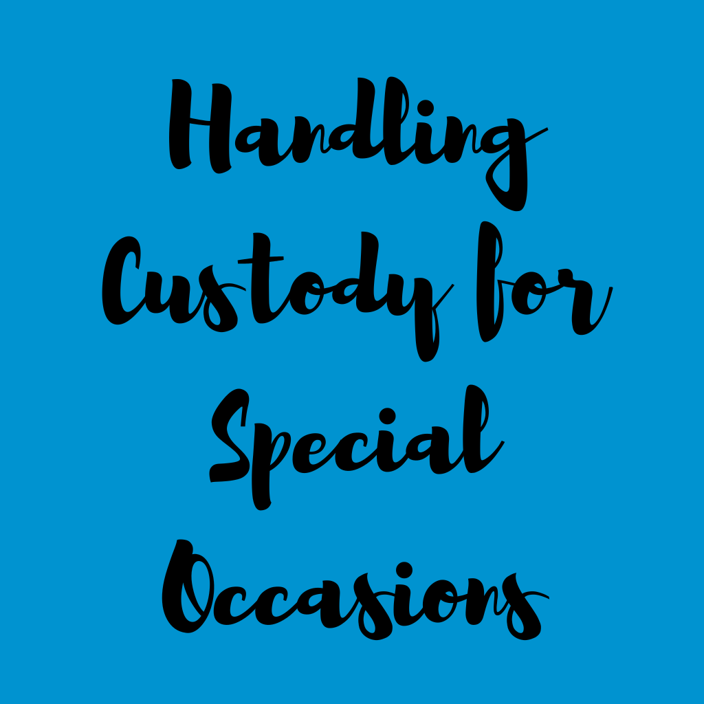 Handling custody for special occasions