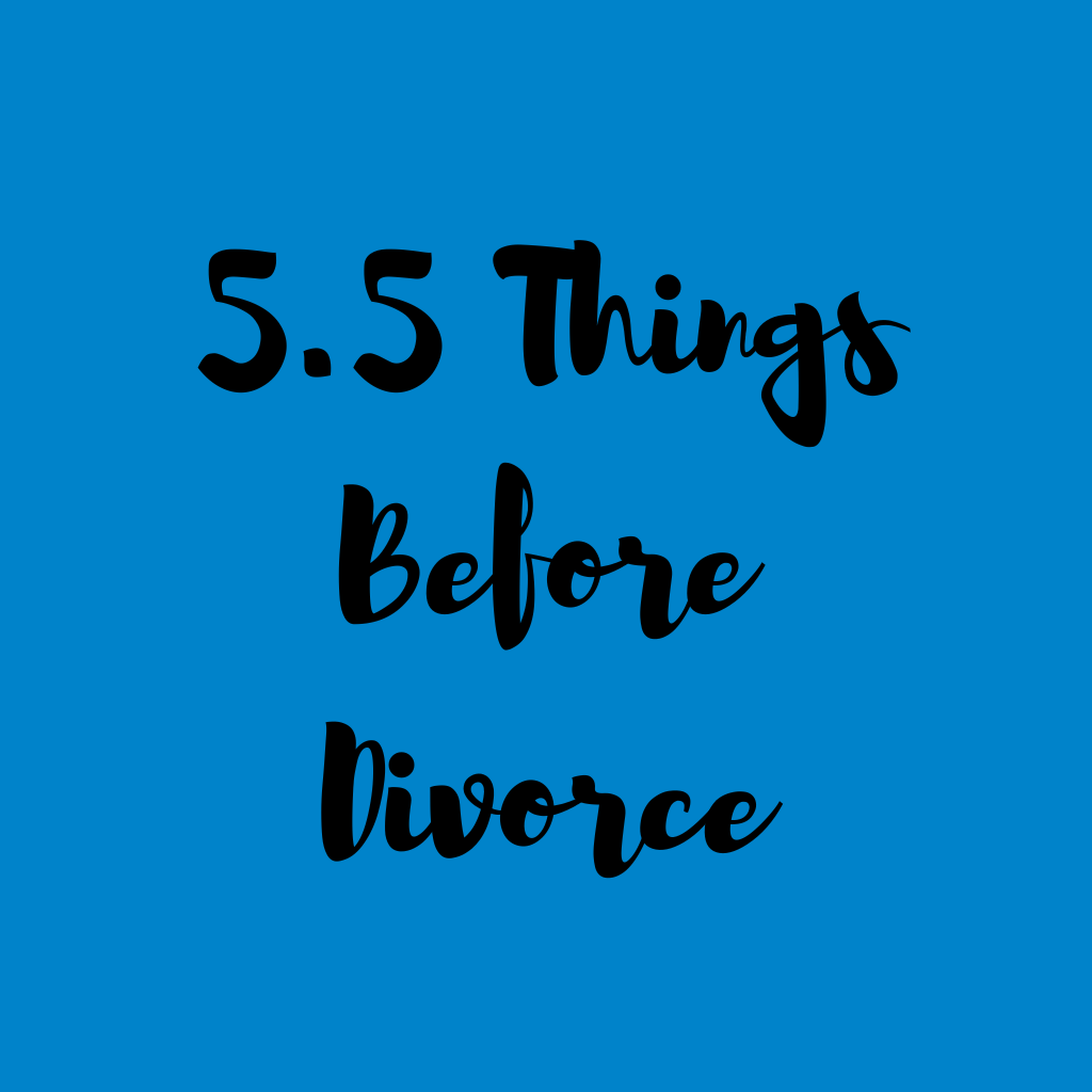 5.5 Things Before Divorce
