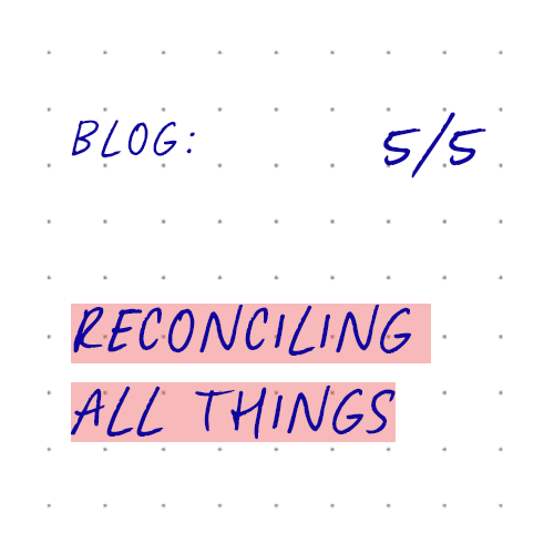 Reconciling all things (5/5)