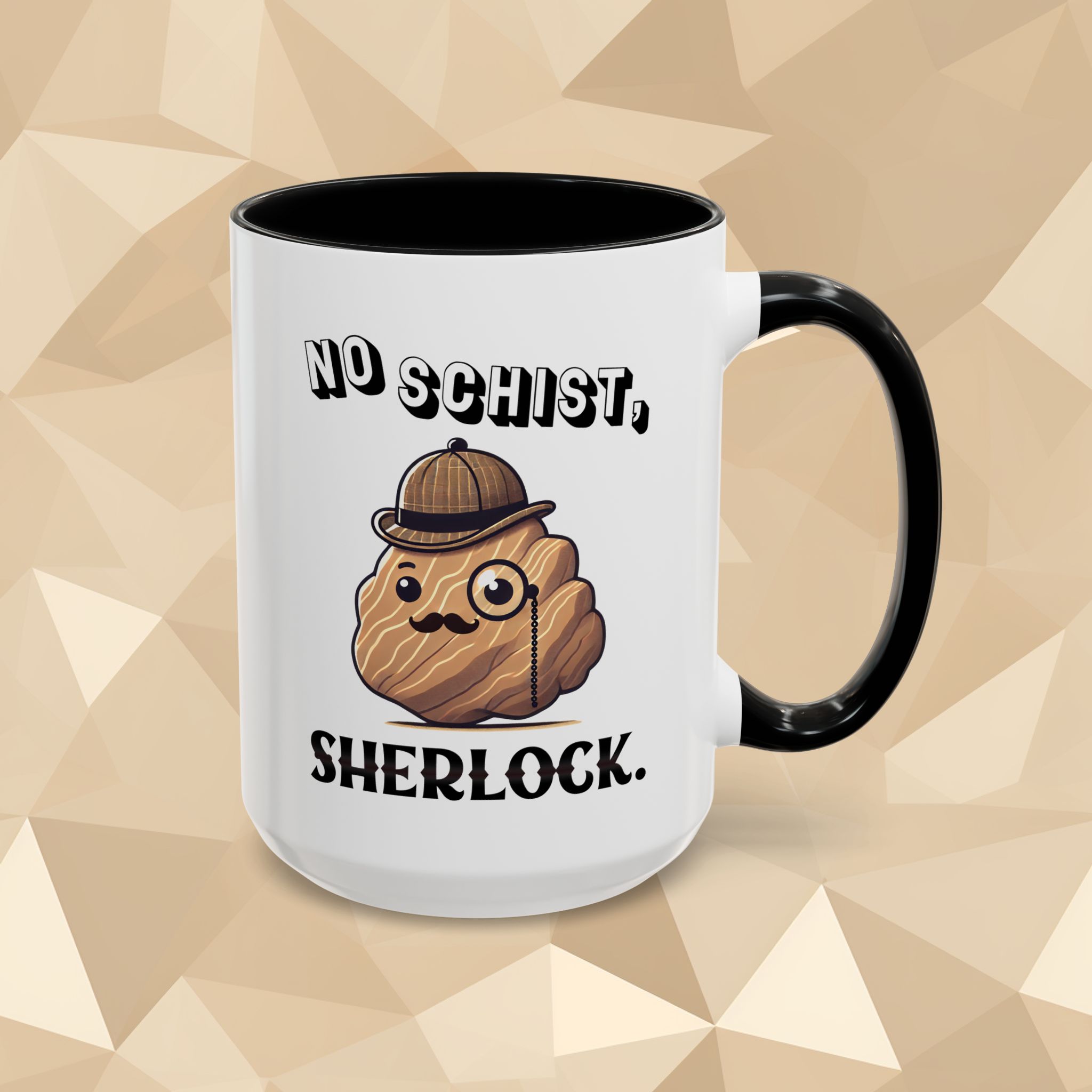 A striated brown rock with a brown 19th century hat, monocle over its eye, and a mustache looks blankly at you with a bit of cheekiness. The text is no schist, sherlock. No schist is 3D white text with black outline broken in two for emphasis.