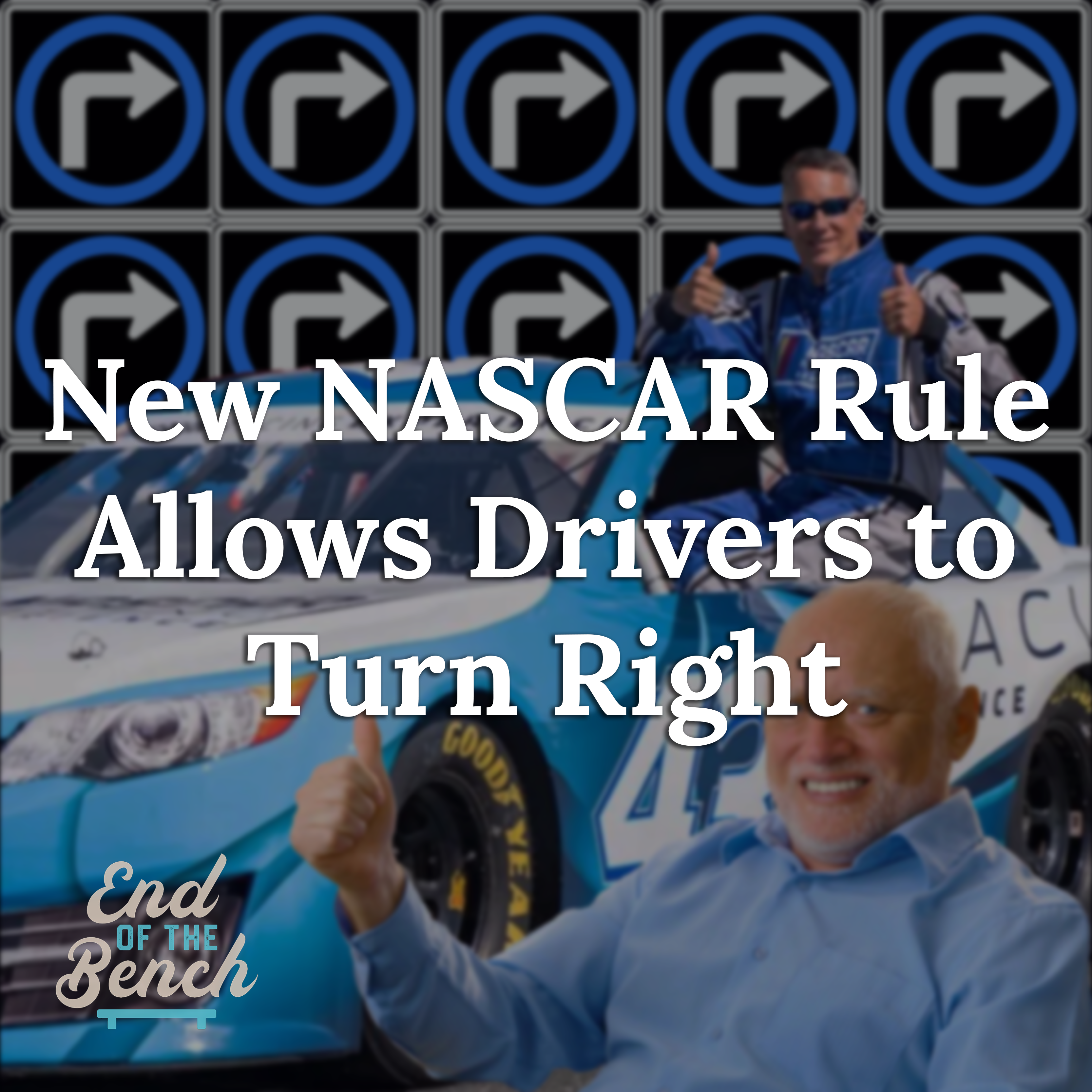 An older gentleman with an anxiously approving countenance gives the thumbs up. Behind him is a Nascar driver hanging out of the driver's side window of his car and giving the same gesture with both hands. Behind them, the background, is a repeating series of a single road sign in a grid, one permitting right turns. The text overlaid reads: New Nascar Rule Allows Drivers to Turn Right.