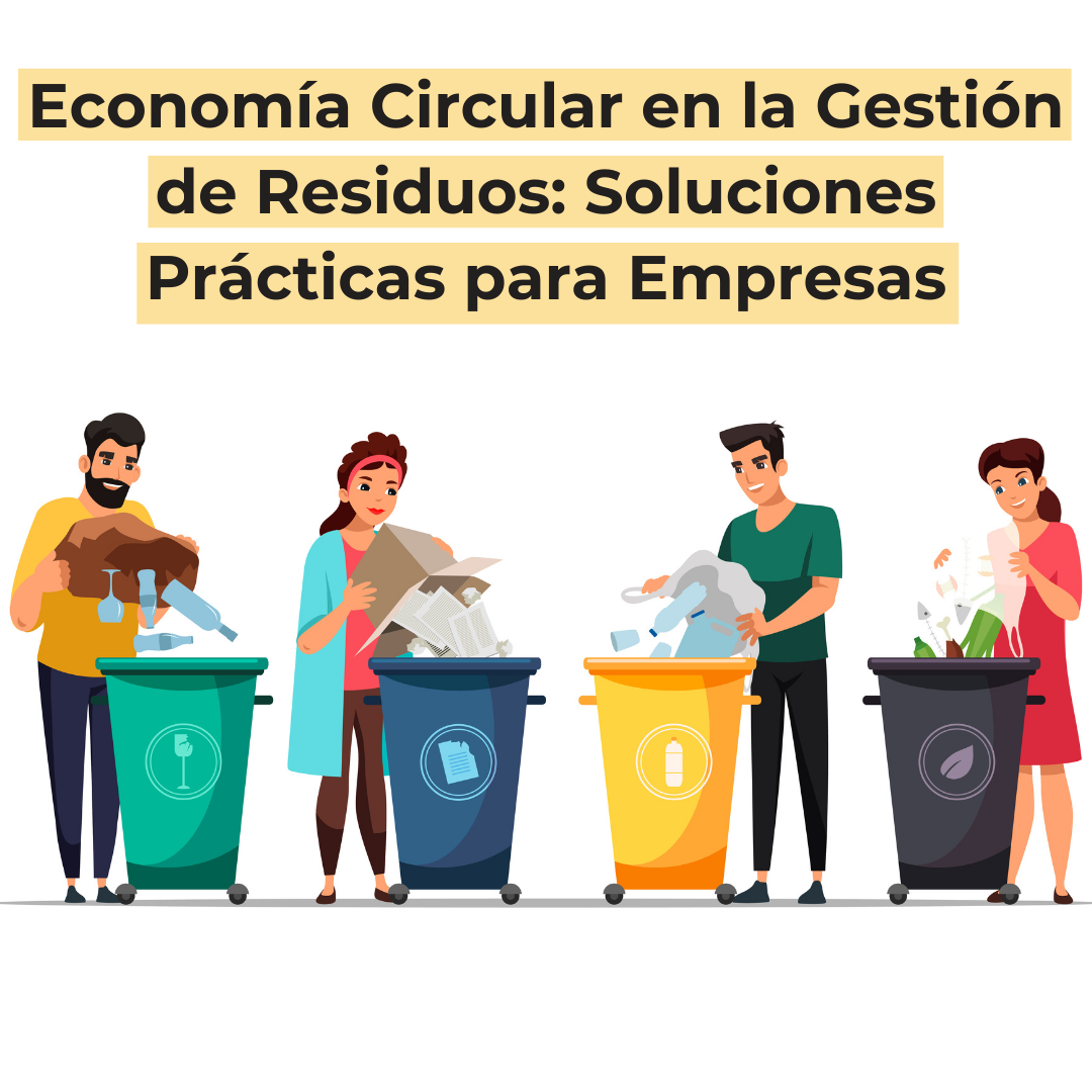 Economía Circular en la Gestión de Residuos: Soluciones Prácticas para Empresas