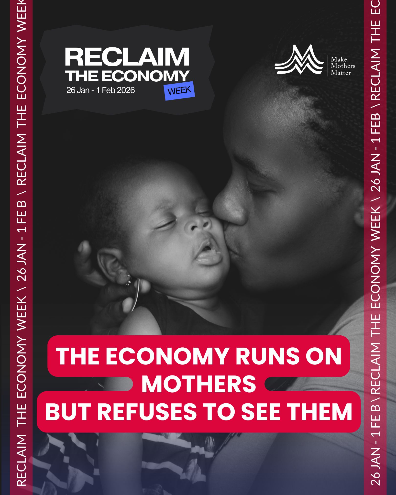 Bold text reading “The economy runs on mothers but refuses to see them” over an image of a mother caring for a child. Visual highlights unpaid care work done by mothers and the invisibility of care in the economy during Reclaim the Economy Week.