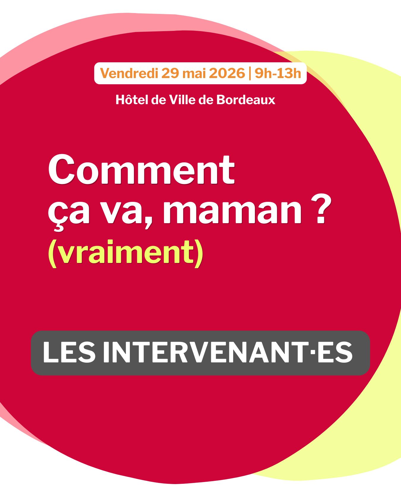 Affiche de l’événement « Comment ça va, maman ? (vraiment) » consacré à la santé mentale des mères. L’événement aura lieu le vendredi 29 mai 2026 de 9h à 13h à l’Hôtel de Ville de Bordeaux. Le visuel présente le titre de l’événement sur un fond sobre et met en avant une matinée d’échanges et de tables rondes autour de l’épuisement maternel, de la charge mentale et des réponses collectives pour soutenir les parents.