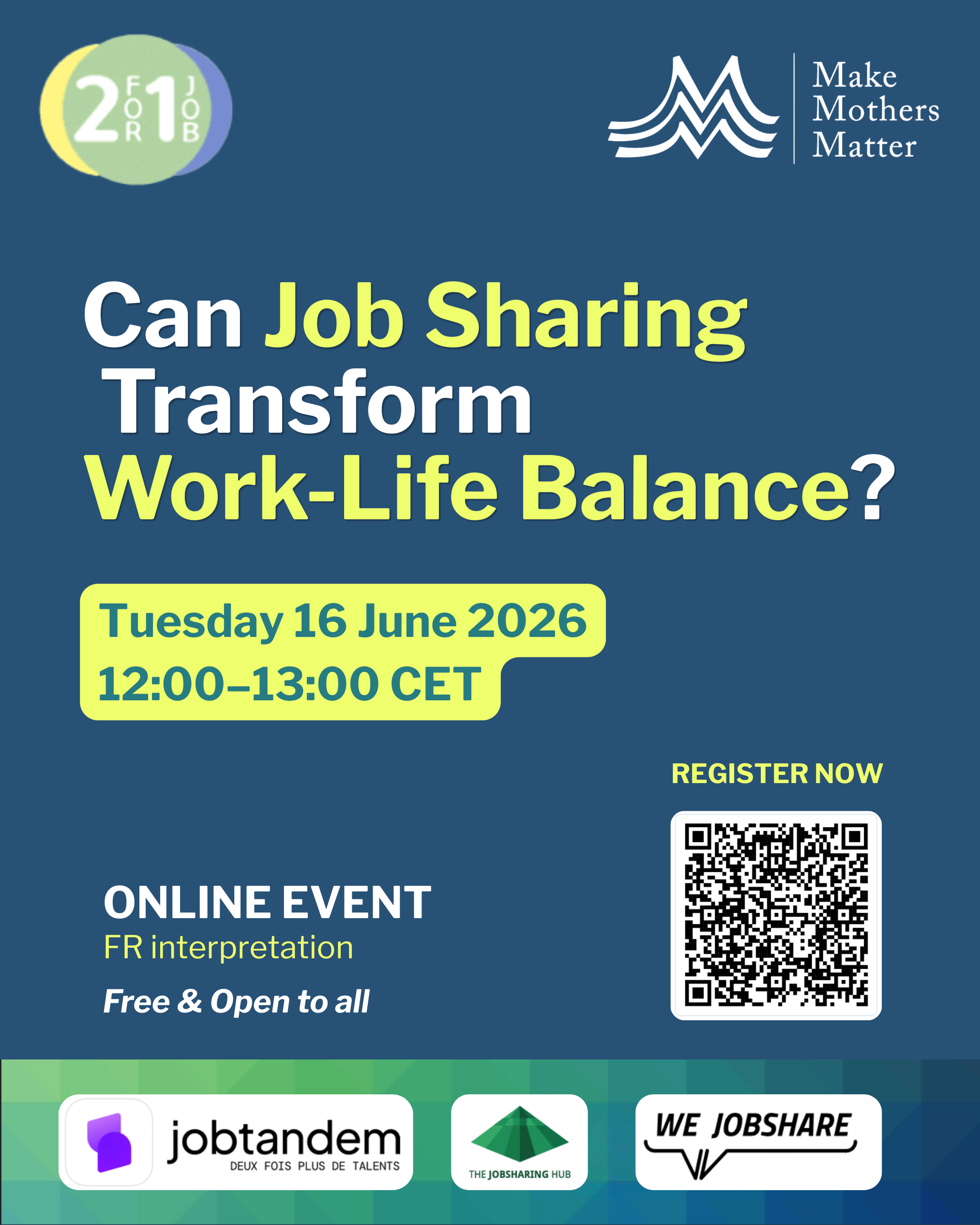Promotional graphic for an online webinar on job sharing and the future of work, hosted by Make Mothers Matter (MMM). The image highlights how job sharing can improve work-life balance, support working parents, promote gender equality, and help employers retain talent. Speakers from Belgium, France, Germany, and Switzerland will share insights and best practices on flexible work models. Event details: 16 June 2026, 12:00–13:00 CET, open worldwide, with English and French interpretation. Topics include job sharing, family-friendly workplaces, flexible working arrangements, talent retention, leadership, and the future of work.