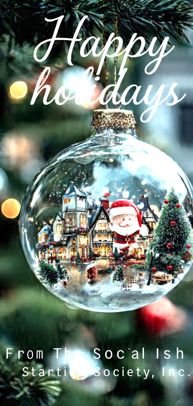 Happy Holidays from The Social Ish Starting Society, Inc.
