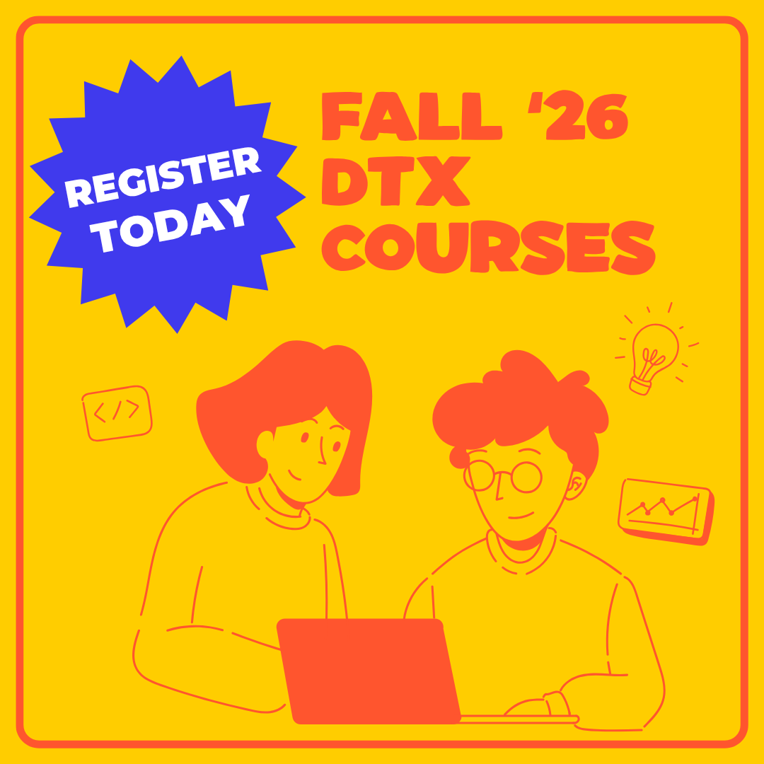 Register Today for a Fall '26 DTX Class